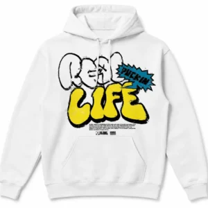 The “Real Life” hoodie