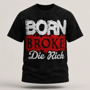 Born Broke Die Rich Tee